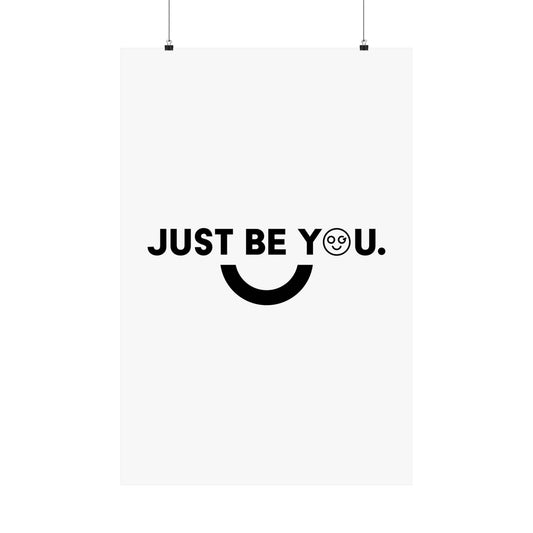 Just be you Matte Poster