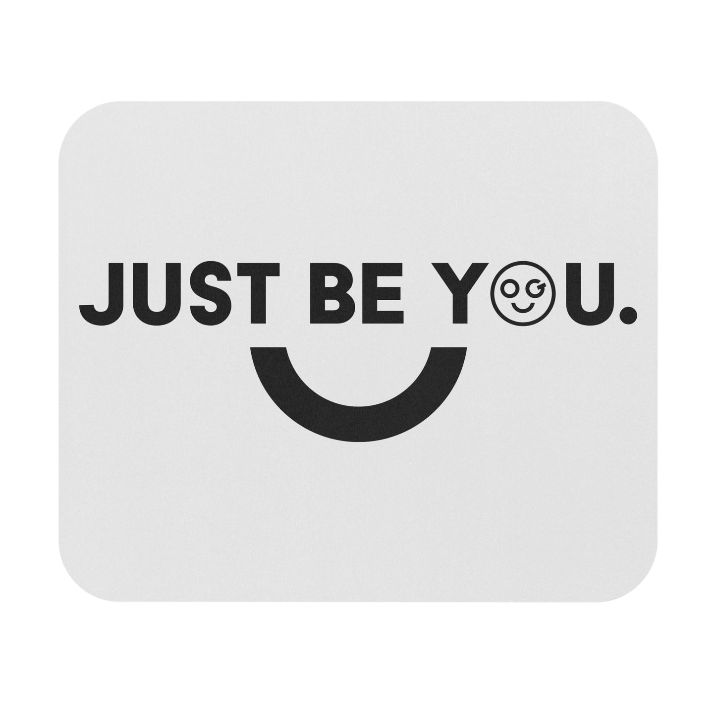 Just be you Mouse Pad